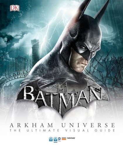 Batman: Arkham Universe: The Ultimate Visual Guide