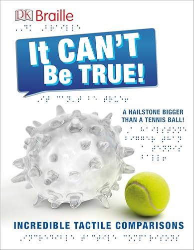 DK Braille: It Can't Be True: Incredible Tactile Comparisons (DK Braille Books)