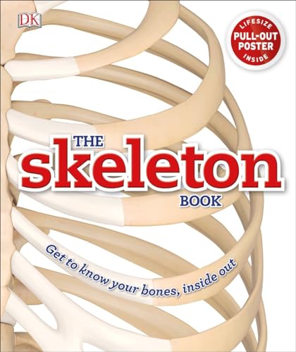 The Skeleton Book: Get to Know Your Bones, Inside Out