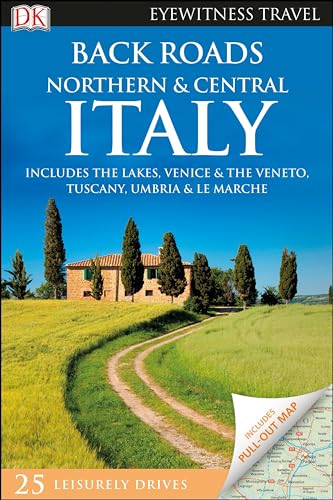 DK Eyewitness Back Roads Northern and Central Italy (Travel Guide)