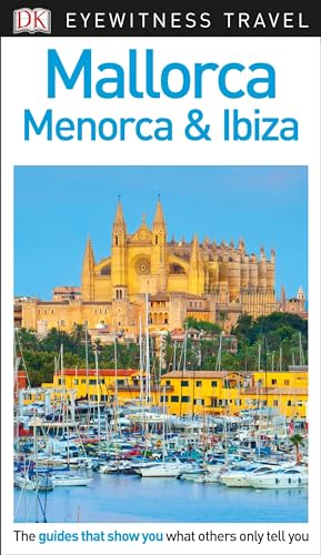 DK Eyewitness Mallorca, Menorca and Ibiza (Travel Guide)