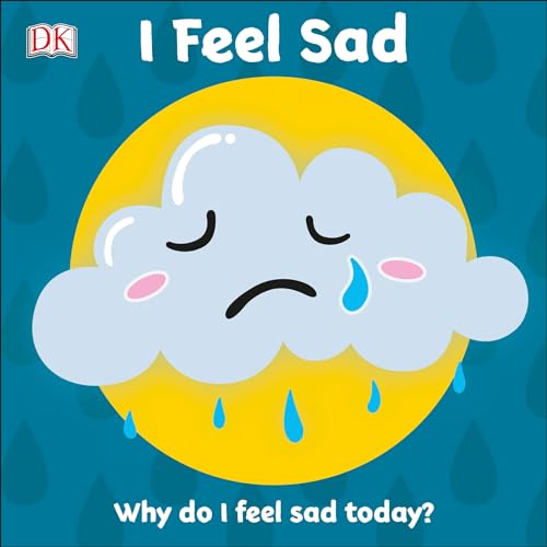 I Feel Sad: Why do I feel sad today? (First Emotions)