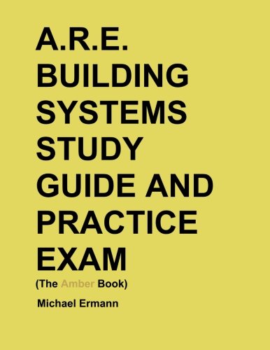 A.R.E. Building Systems Study Guide and Practice Exam (The Amber Book)