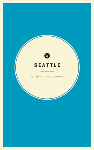 Wildsam Field Guides: Seattle (American City Guide)