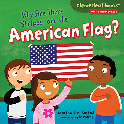 Why Are There Stripes on the American Flag? (Cloverleaf Books ™ ― Our American Symbols)