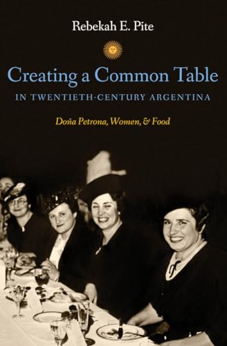 Creating a Common Table in Twentieth-Century Argentina: Doña Petrona, Women, and Food