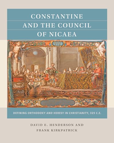 Constantine and the Council of Nicaea: Defining Orthodoxy and Heresy in Christianity, 325 C.E. (Reacting to the Past™)