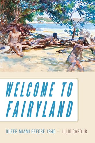 Welcome to Fairyland: Queer Miami before 1940