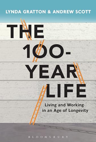 The 100-Year Life: Living and Working in an Age of Longevity