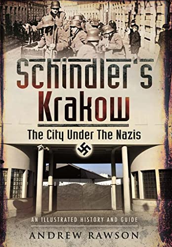 Schindler’s Krakow: The City Under The Nazis