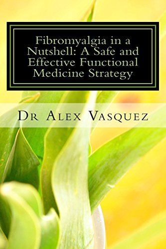 Fibromyalgia in a Nutshell: A Safe and Effective Functional Medicine Strategy