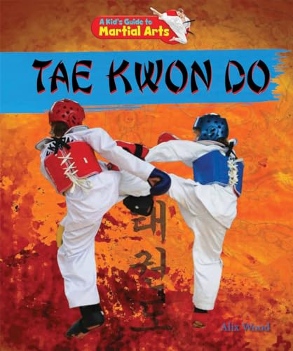 Tae Kwon Do (A Kid's Guide to Martial Arts)