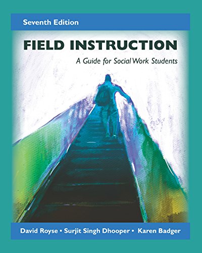 Field Instruction: A Guide for Social Work Students, Seventh Edition