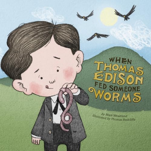 When Thomas Edison Fed Someone Worms (Leaders Doing Headstands)