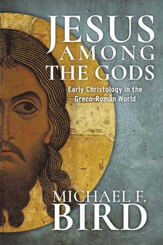 Jesus among the gods: Early Christology in the Greco-Roman World