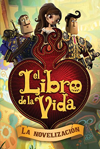 El libro de la vida: La novelización (The Book of Life Movie Novelization) (Spanish Edition)