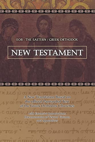 EOB: The Eastern Greek Orthodox New Testament: Based on the Patriarchal Text of 1904 with extensive variants