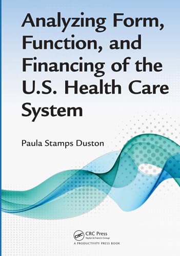 Cover of Analyzing Form, Function, and Financing of the U.S. Health Care System by Duston, Paula Stamps, hardcover Book