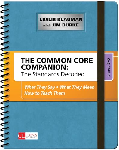 The Common Core Companion: The Standards Decoded, Grades 3-5: What They Say, What They Mean, How to Teach Them (Corwin Literacy)