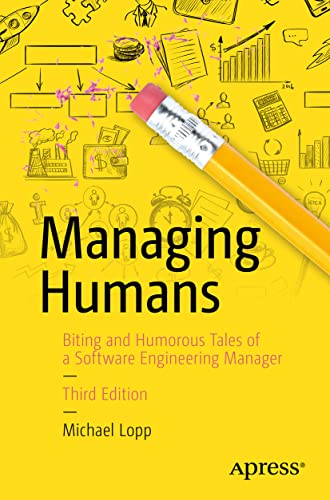 Cover of Managing Humans: Biting and Humorous Tales of a Software Engineering Manager by Lopp, Michael, paperback Book