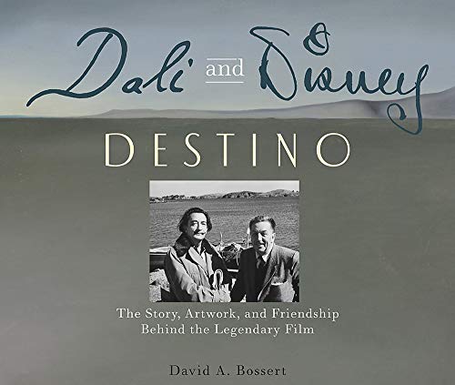 Dali and Disney: Destino: The Story, Artwork, and Friendship Behind the Legendary Film (Disney Editions Deluxe)