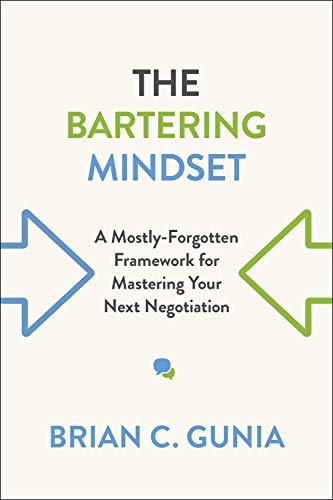 The Bartering Mindset: A Mostly Forgotten Framework for Mastering Your Next Negotiation