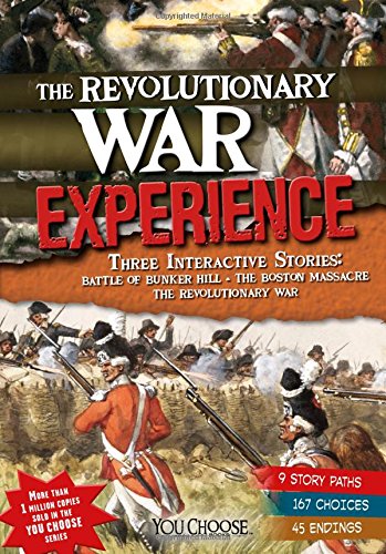 The Revolutionary War Experience: An Interactive History Adventure (You Choose Books: You Choose: History)