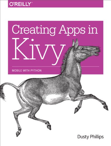 Creating Apps in Kivy: Mobile with Python