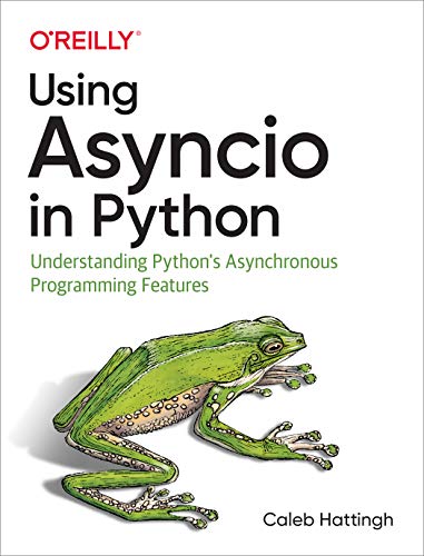 Using Asyncio in Python: Understanding Python's Asynchronous Programming Features