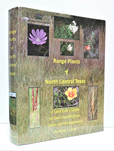 Range Plants of North Central Texas: A Land User's Guide to Their Identification, Value and Management