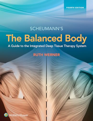 The Balanced Body: A Guide to Deep Tissue and Neuromuscular Therapy: .