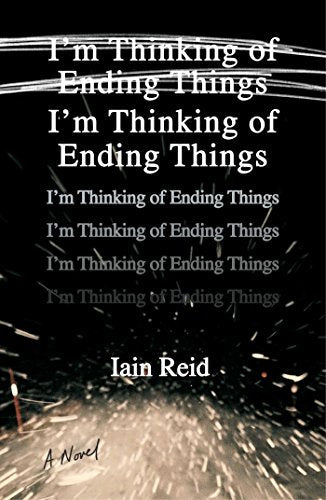I'm Thinking of Ending Things: A Novel