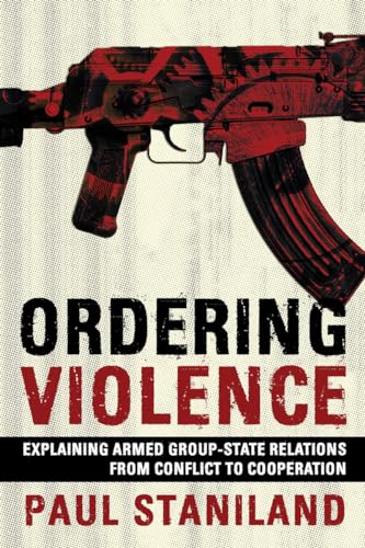 Ordering Violence: Explaining Armed Group-State Relations from Conflict to Cooperation