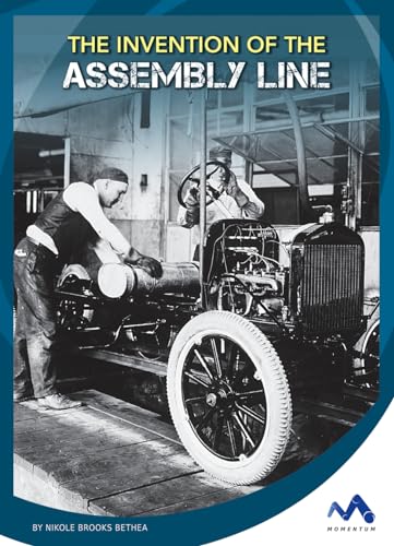 The Invention of the Assembly Line (Engineering That Made America)