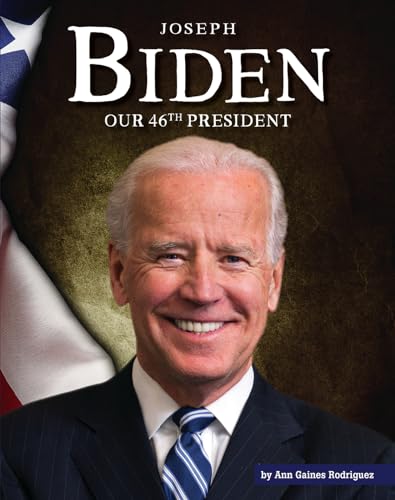 Joseph Biden: Our 46th President (The United States Presidents)