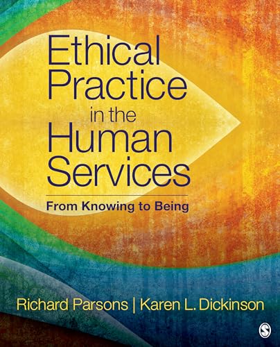 Ethical Practice in the Human Services: From Knowing to Being