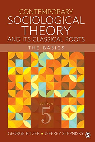 Contemporary Sociological Theory and Its Classical Roots: The Basics