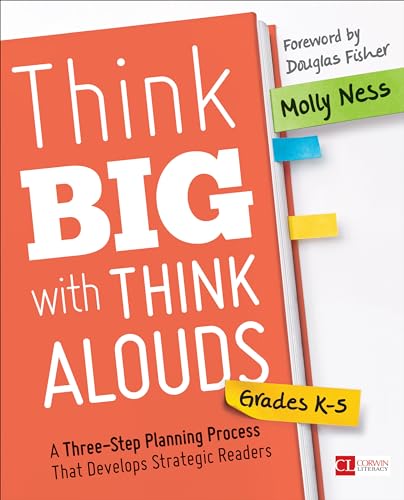 Think Big with Think Alouds: A Three-Step Planning Process That Develops Strategic Readers (Corwin Literacy)