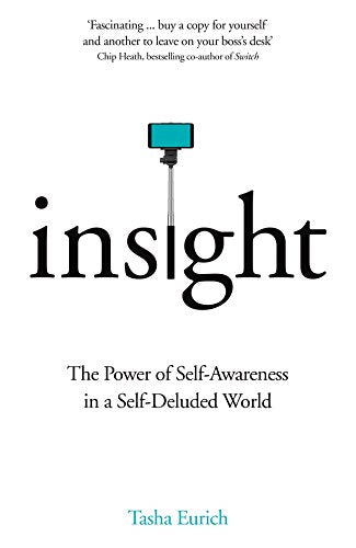 Insight: The Power of Self-Awareness in a Self-Deluded World [Paperback] [May 04, 2017] Dr Tasha Eurich