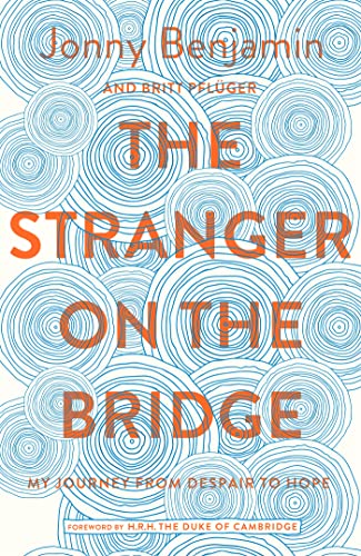 The Stranger on the Bridge: My Journey from Despair to Hope
