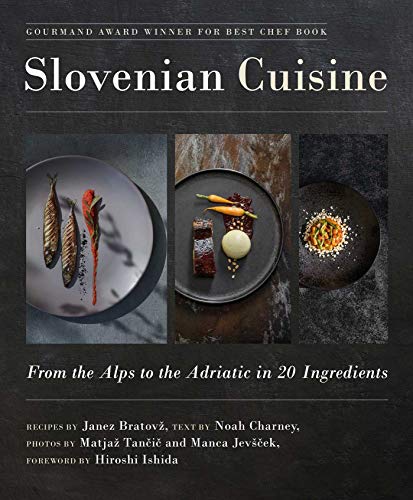 Slovenian Cuisine: From the Alps to the Adriatic in 20 Ingredients