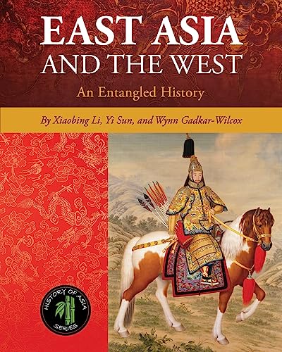 East Asia and the West: An Entangled History (History of Asia)