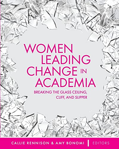 Women Leading Change in Academia: Breaking the Glass Ceiling, Cliff, and Slipper