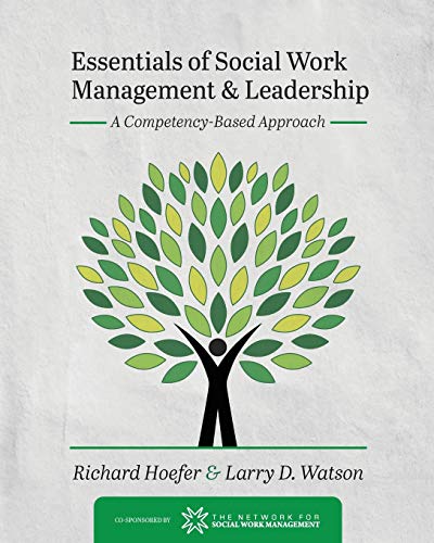 Essentials of Social Work Management and Leadership: A Competency-Based Approach