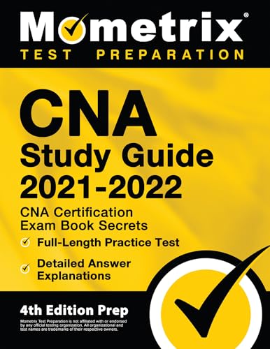 CNA Study Guide 2021-2022: CNA Certification Exam Book Secrets, Full-Length Practice Test, Detailed Answer Explanations: [4th Edition Prep] (Mometrix Test Preparation)