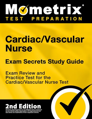 Cardiac/Vascular Nurse Exam Secrets Study Guide - Exam Review and Practice Test for the Cardiac/Vascular Nurse Test [2nd Edition]