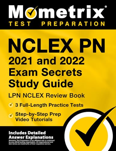 NCLEX PN 2021 and 2022 Exam Secrets Study Guide: LPN NCLEX Review Book, 3 Full-Length Practice Tests, Step-by-Step Prep Video Tutorials: [Includes ... Explanations] (Mometrix Test Preparation)