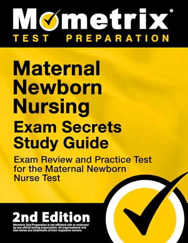 Maternal Newborn Nursing Exam Secrets Study Guide - Exam Review and Practice Test for the Maternal Newborn Nurse Test: [2nd Edition]