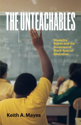 The Unteachables: Disability Rights and the Invention of Black Special Education