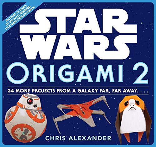 Star Wars Origami II: 34 More Projects from a Galaxy Far, Far Away. . . .